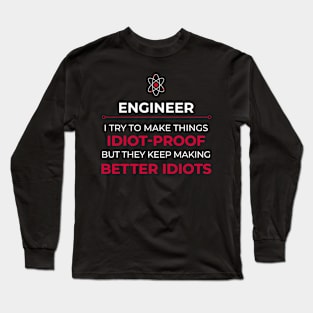 Engineer - Idiot proof Long Sleeve T-Shirt